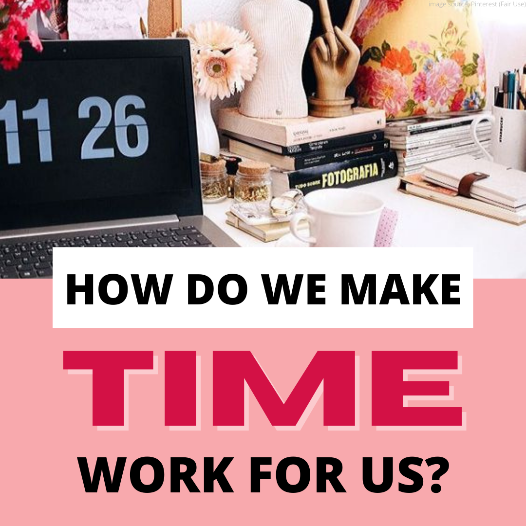 Let's Make Time Work For Us