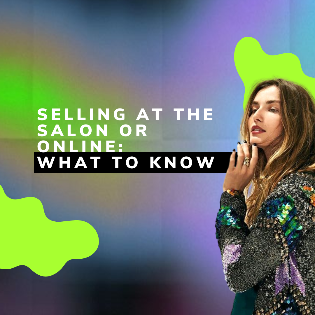 Selling at the Salon or Online: What to Know