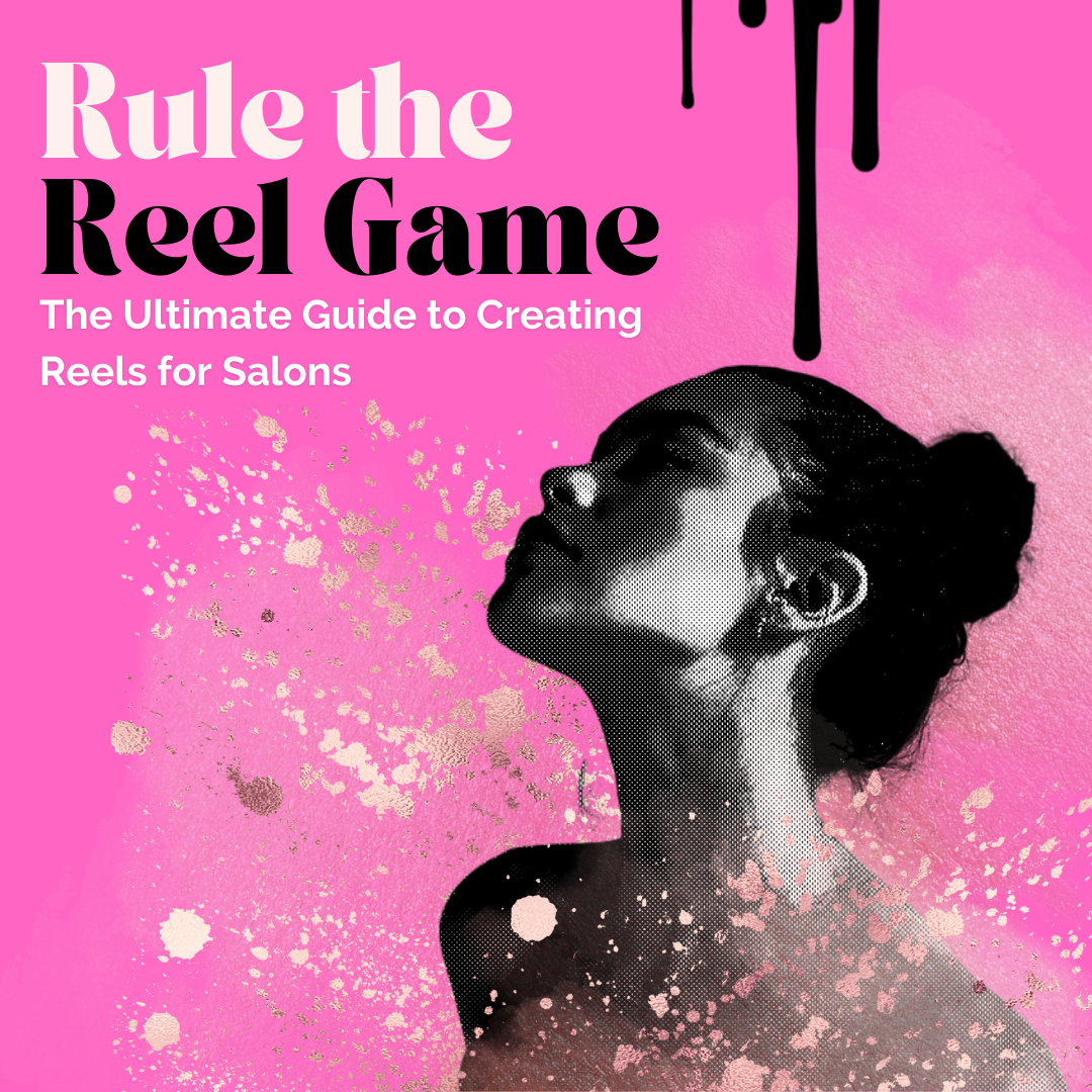 The Ultimate Guide to Creating Reels for Salons
